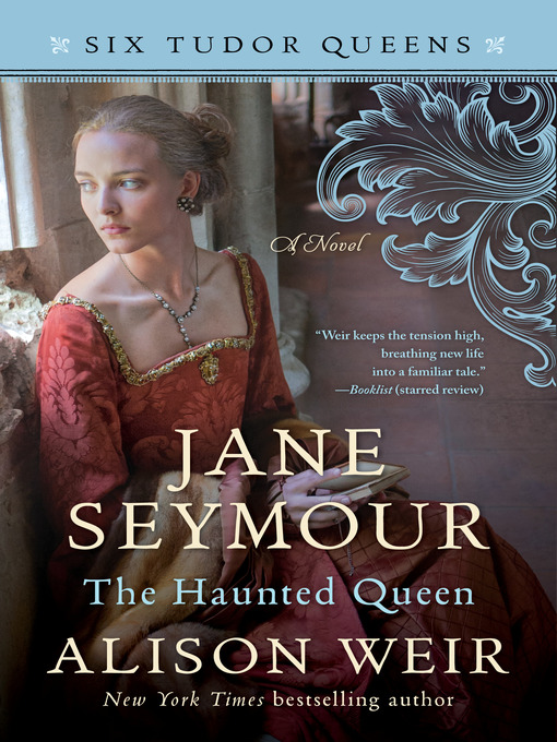 Title details for Jane Seymour, the Haunted Queen by Alison Weir - Available